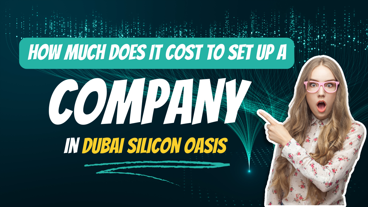 How much does it cost to set up a company in Dubai Silicon Oasis