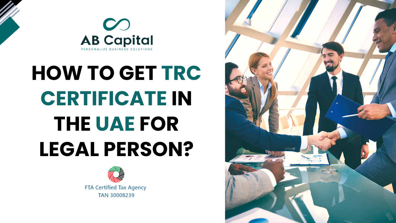 How to get TRC certificate in the uae for Legal Person