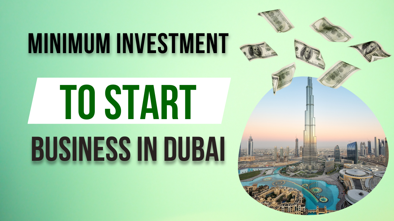 what is the Minimum investment to start a business in dubai