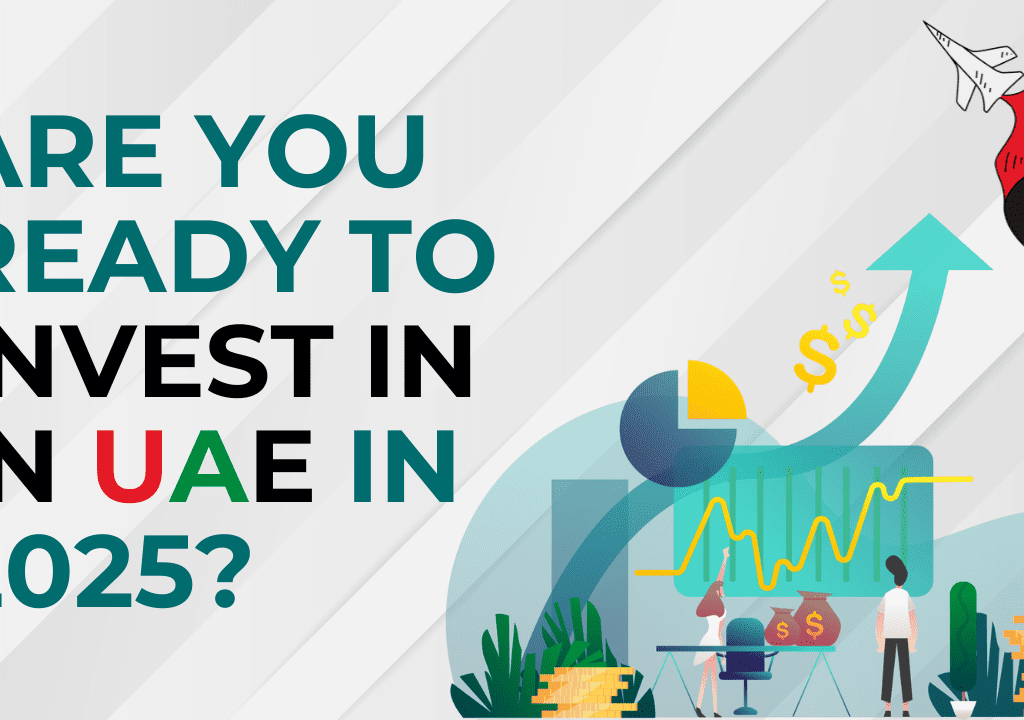 Are you ready to invest in Uae in 2025