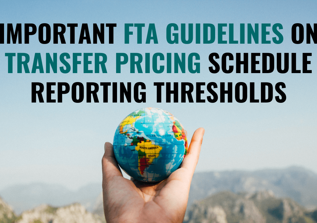 Important FTA Guidelines on Transfer Pricing Schedule Reporting Thresholds