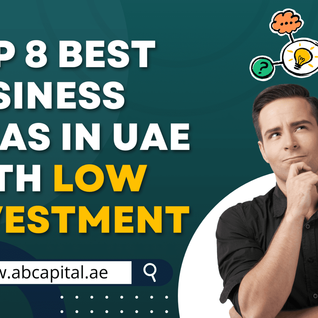 Top 8 Best Business Ideas in UAE with Low Investment by Ab Capital Services