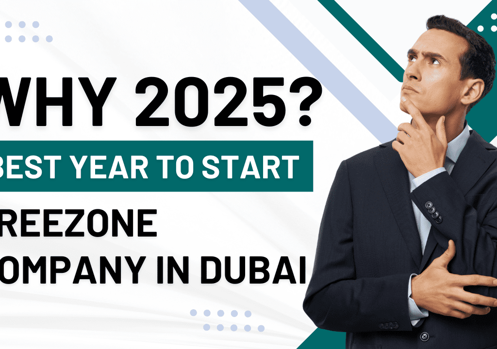 Why 2025 is the Best Year to Start a Freezone Company in Dubai