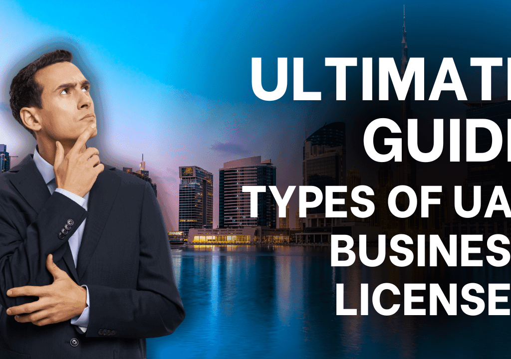 Types Of UAE Business Licenses And How To Get Them
