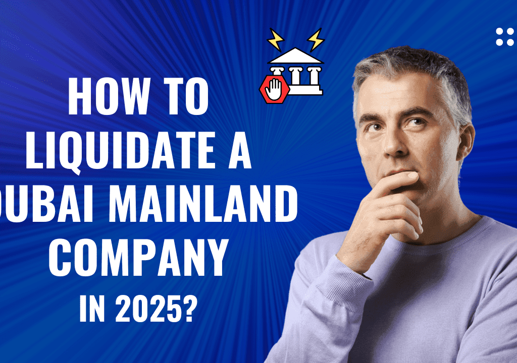 How to Liquidate a Dubai Mainland Company in 2025