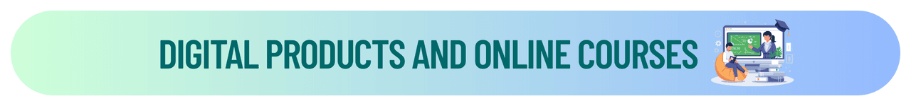 Digital Products and Online Courses