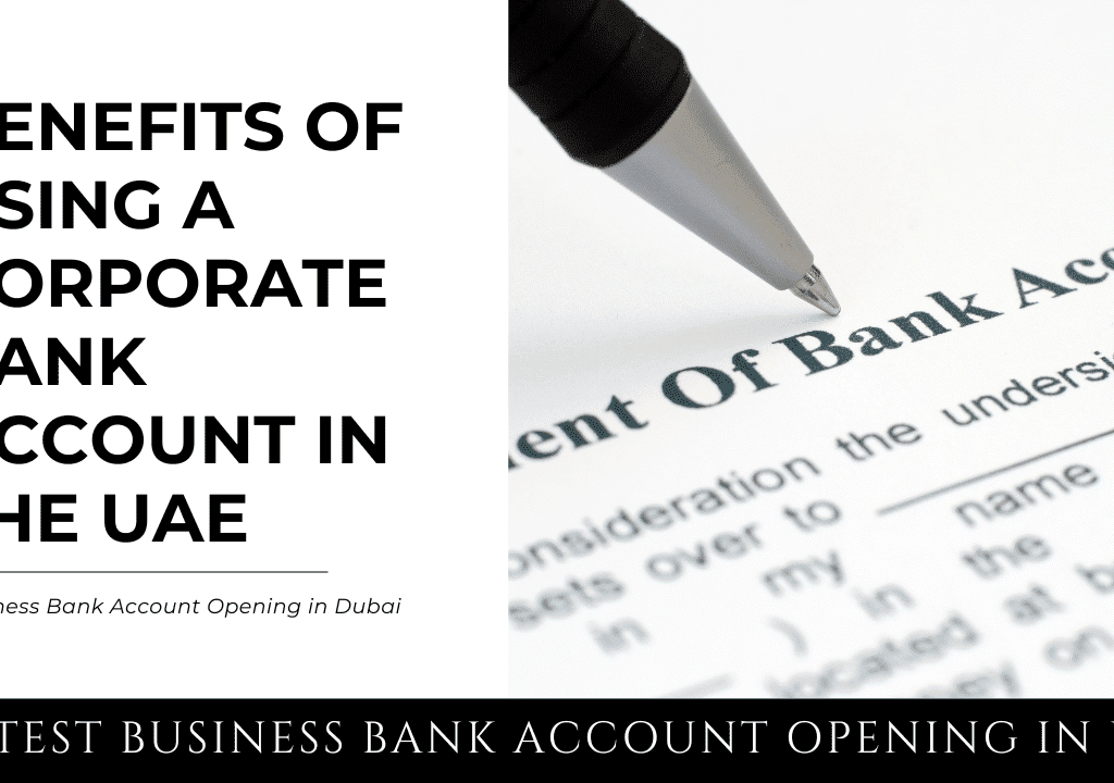 Benefits of Using a Corporate Bank Account in the UAE
