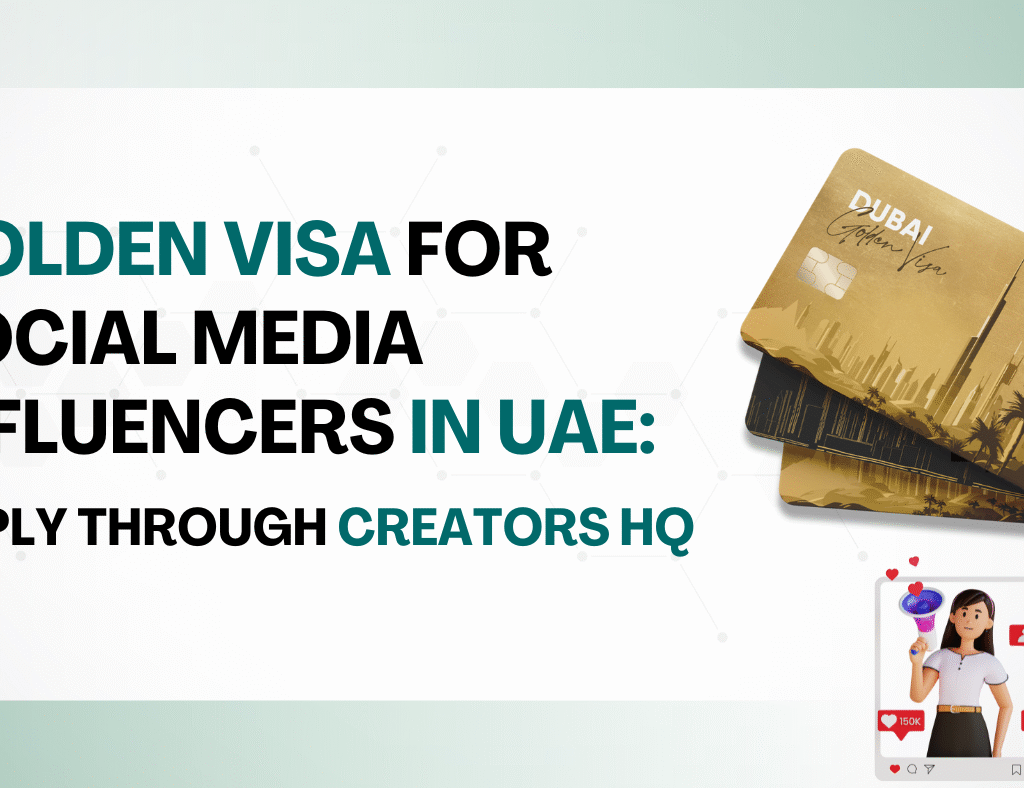 How To Get Golden Visa for Social Media Influencers in UAE Apply Through Creators HQ
