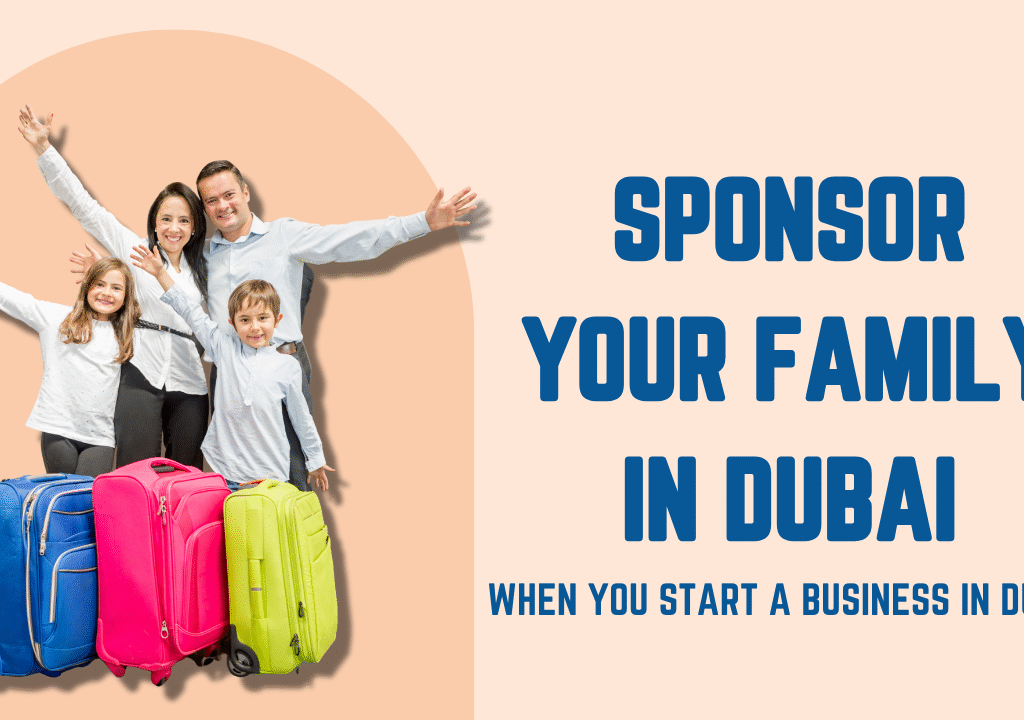 Sponsor Your Family in Dubai When You Start a Business in Dubai