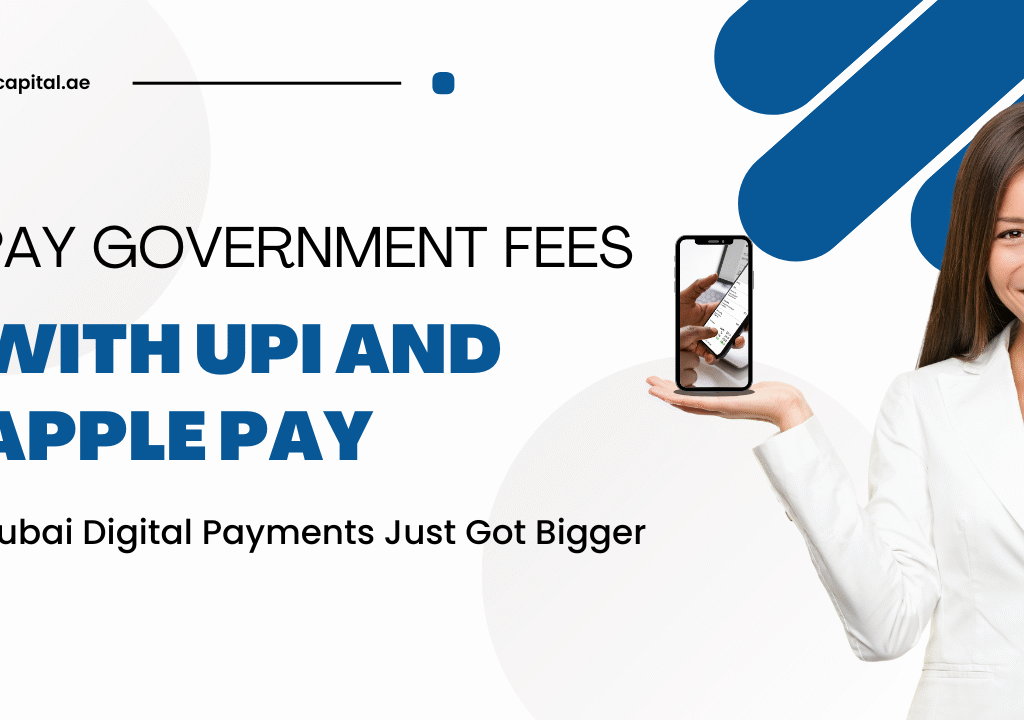 Pay Government Fees with UPI and Apple Pay – Dubai Digital Payments Just Got Bigger