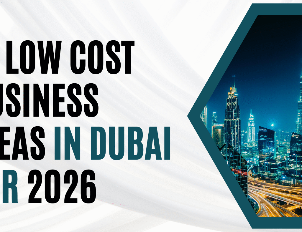 31 Low Cost Business Ideas in Dubai for 2026