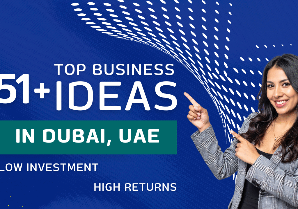 51+ Top Business Ideas in Dubai with Minimum Investment and High Returns in 2026