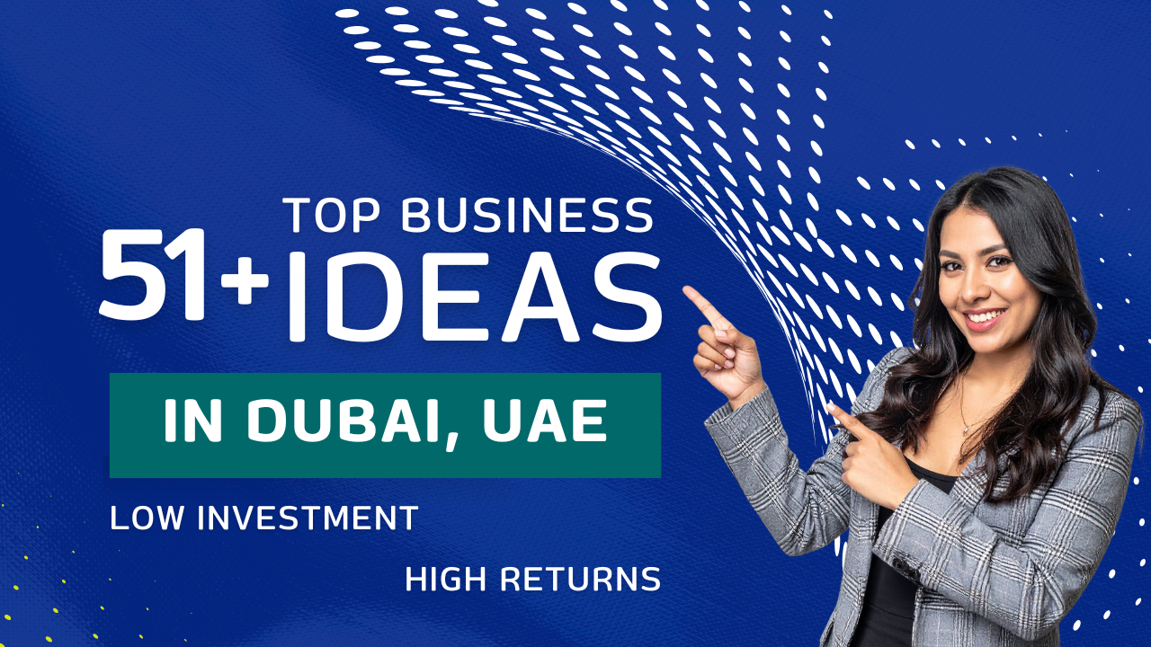 51+ Top Business Ideas in Dubai with Minimum Investment and High Returns in 2026
