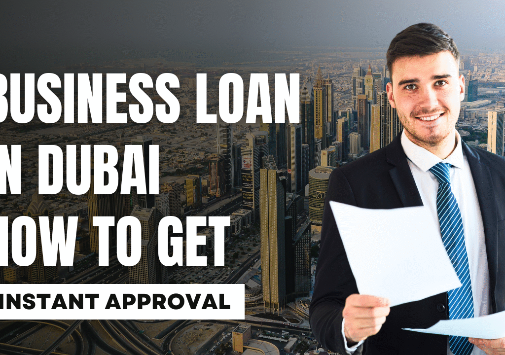 Business Loan in Dubai How to Get Instant Approval in 2025