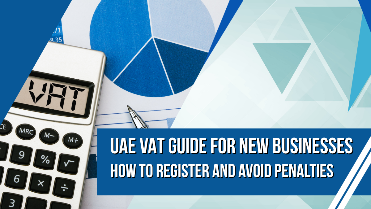 UAE VAT Guide for New Businesses How to Register and Avoid Penalties VAT Registration UAE