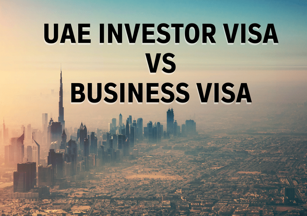 UAE Investor Visa vs Business Visa What Is Right for You in 2026