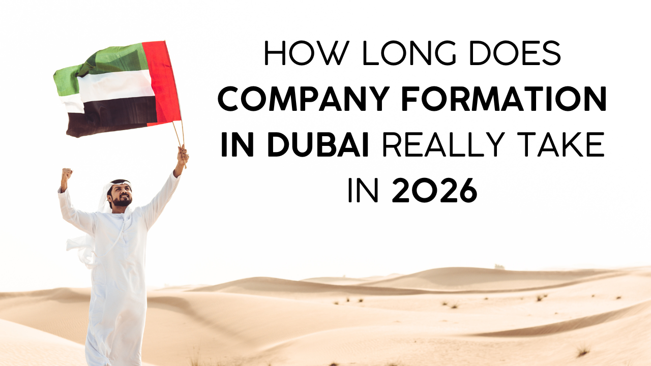 How Long Does Company Formation in Dubai Really Take in 2026