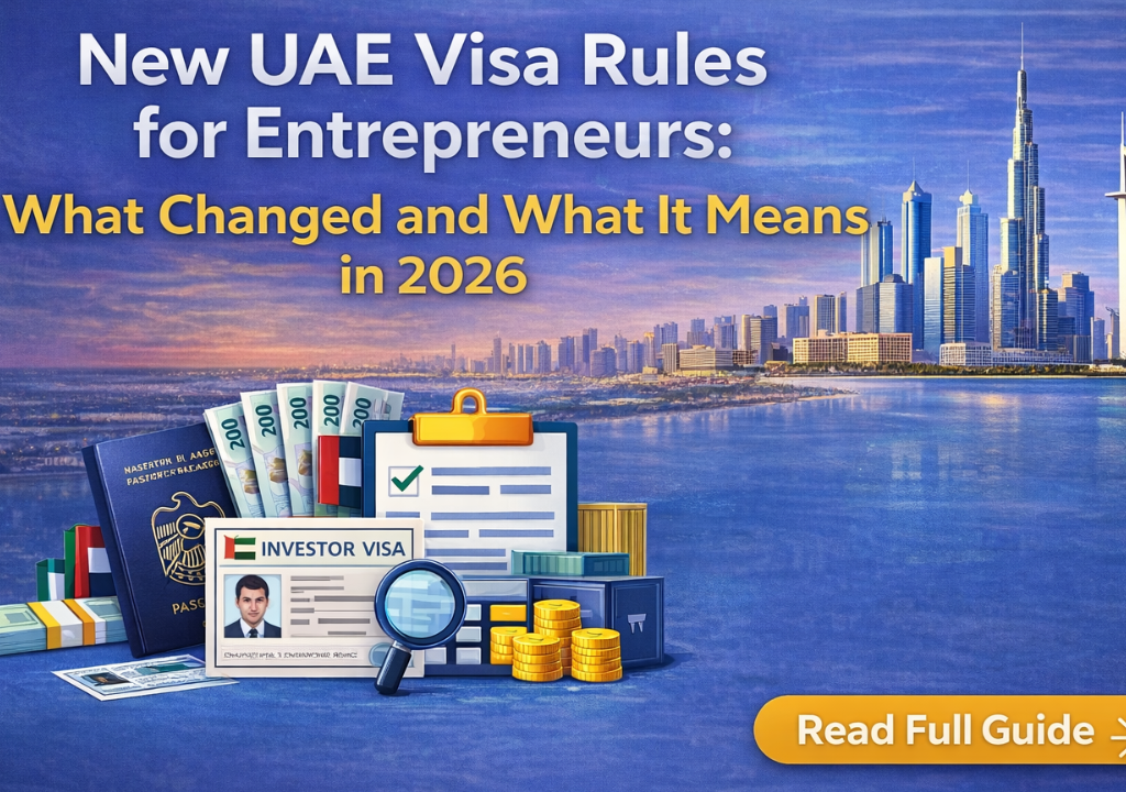 New UAE Visa Rules for Entrepreneurs What Changed and What It Means in 2026