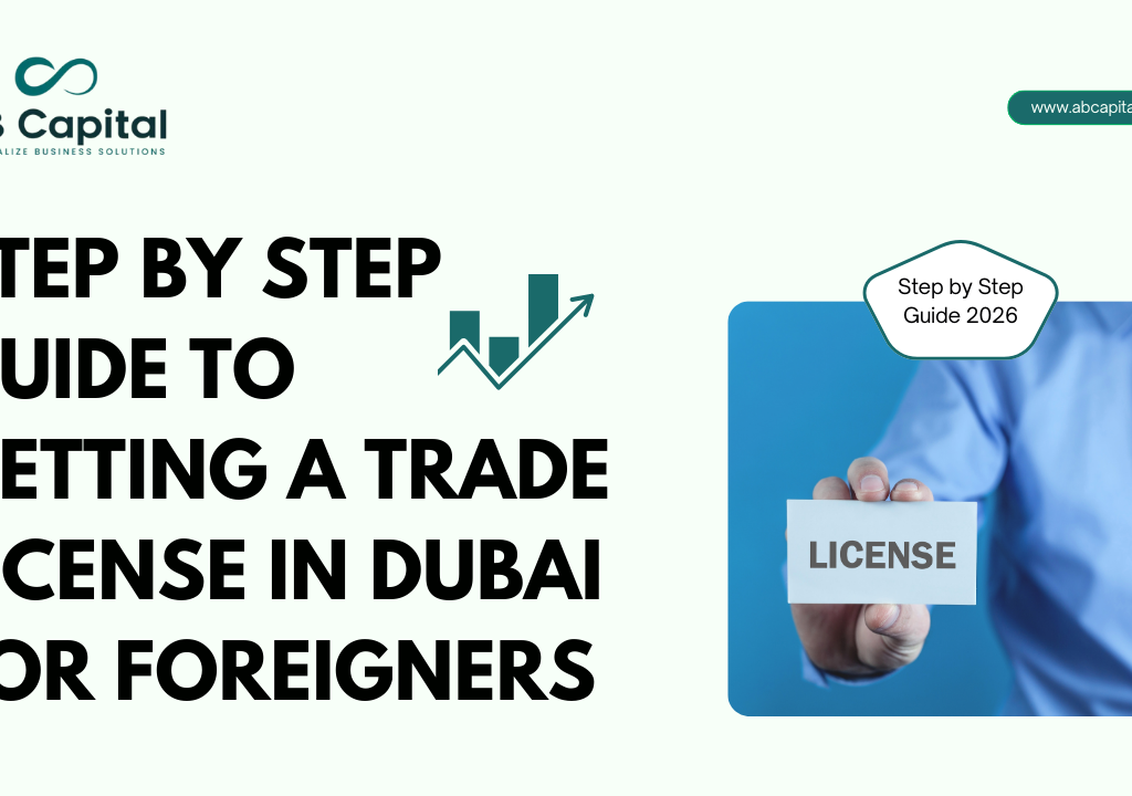 Step by Step Guide to Getting a Trade License in Dubai for Foreigners