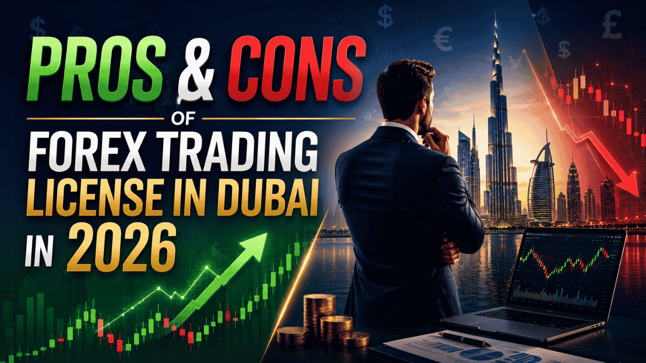 Pros & Cons of Forex Trading License in Dubai in 2026