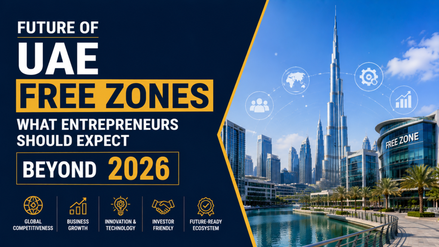 Future of UAE Free Zones- What Entrepreneurs Should Expect Beyond 2026