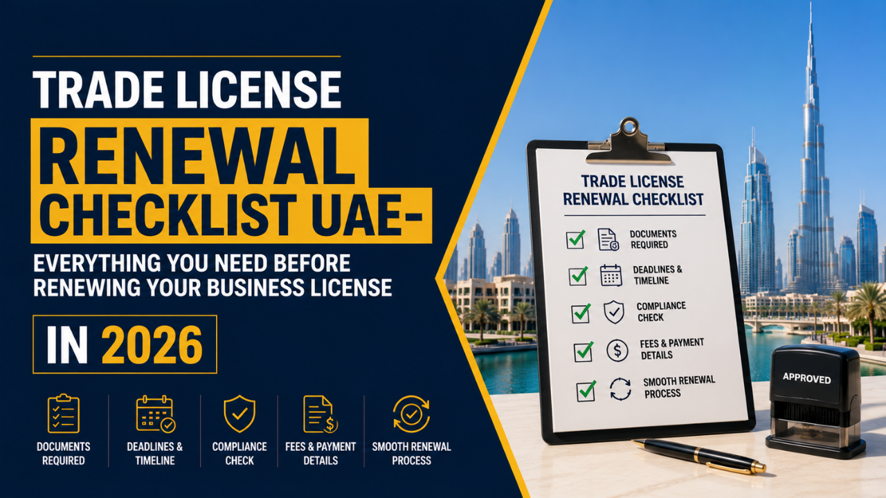 Trade License Renewal Checklist UAE- Everything You Need Before Renewing Your Business License in 2026