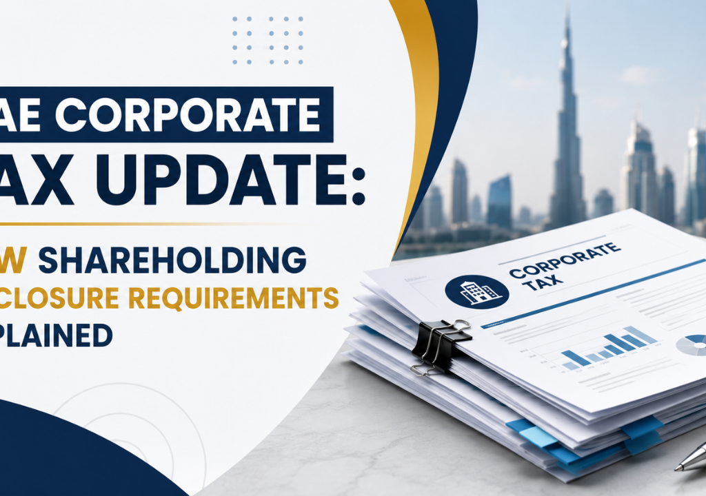 UAE Corporate Tax Update- New Shareholding Disclosure Requirements Explained