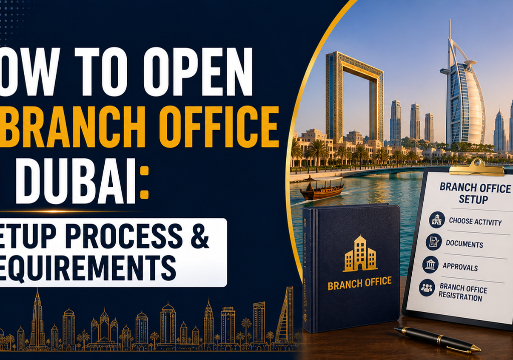 How to Open a Branch Office in Dubai- Setup Process & Requirements