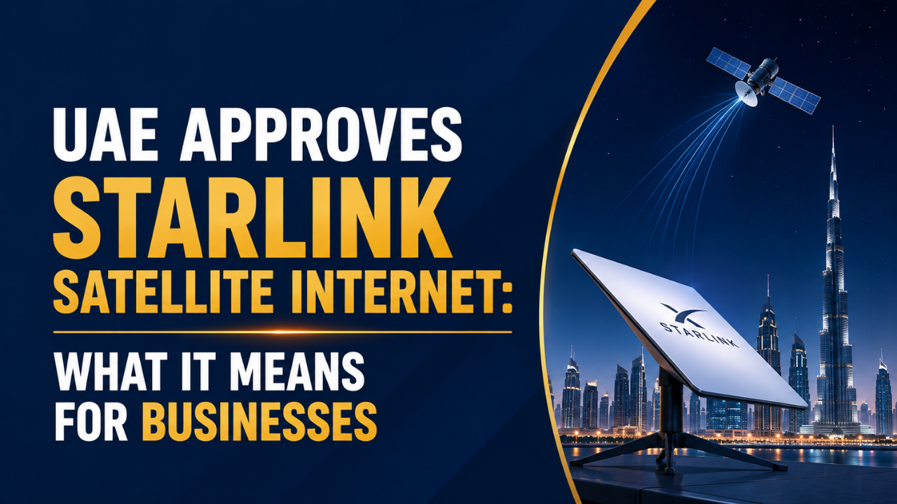 UAE Approves Starlink Satellite Internet- What It Means for Businesses