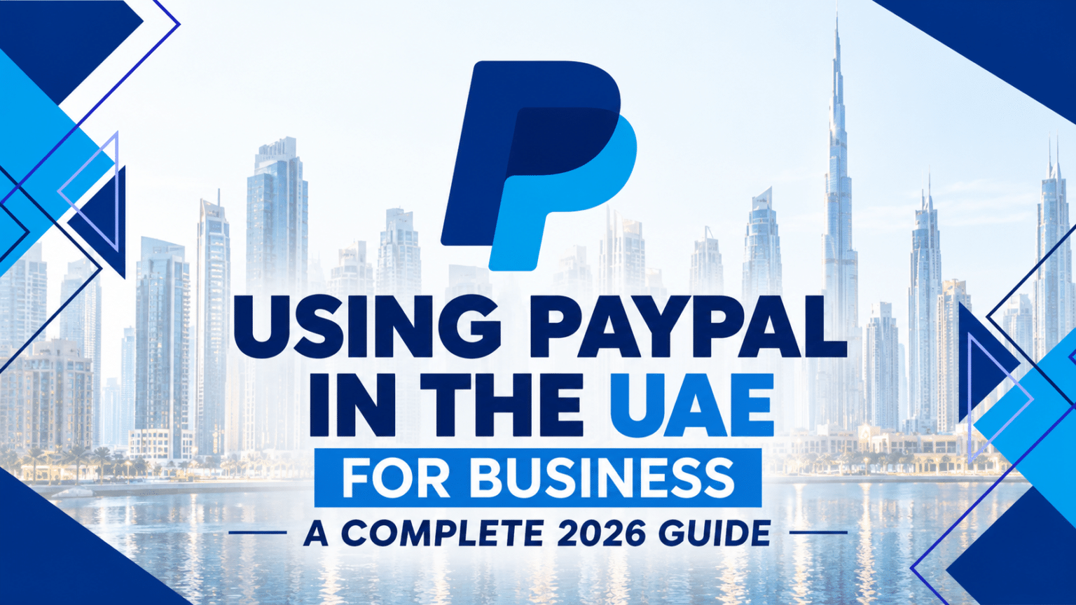 PayPal Business account UAE- Using PayPal in the UAE for Business- A Complete 2026 Guide