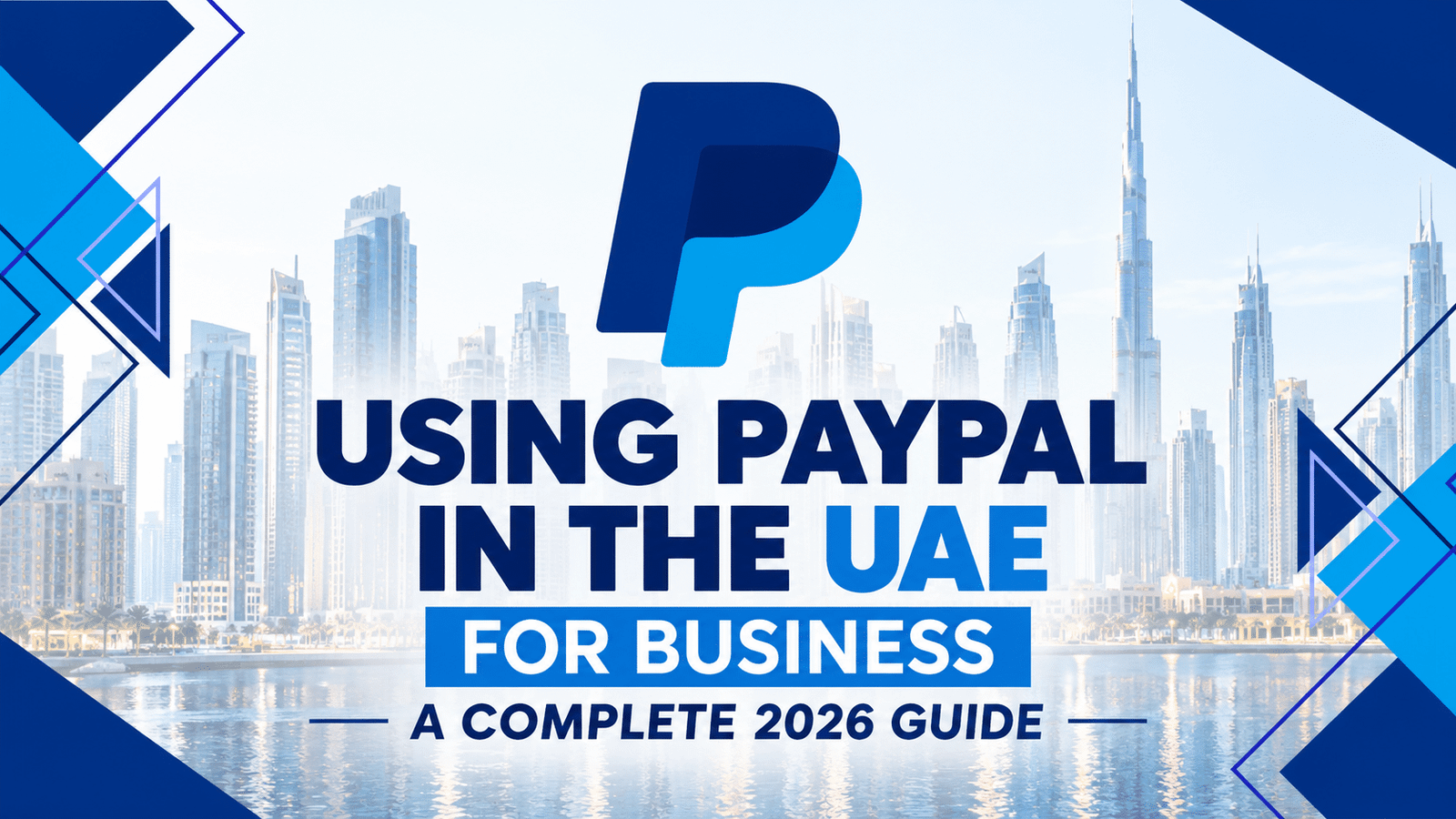 PayPal Business account UAE- Using PayPal in the UAE for Business- A Complete 2026 Guide